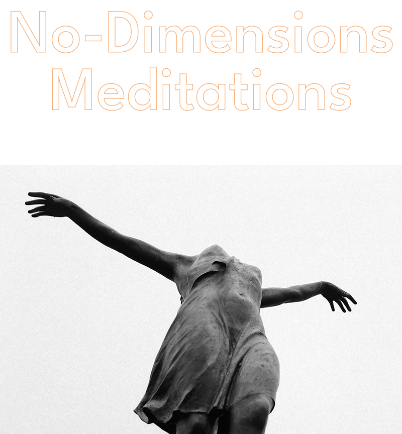 NO-DIMENSIONS MEDITATIONS